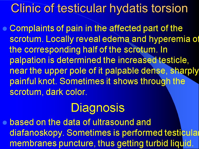 Clinic of testicular hydatis torsion Complaints of pain in the affected part of the Clinic of testicular hydatis torsion Complaints of pain in the affected part of the